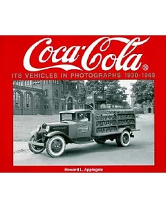 Coca-Cola: Its Vehicles in Photographs 1930 Through 1969 : Photo Archive
