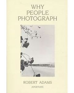 Why People Photograph: Selected Essays and Reviews