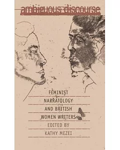 Ambiguous Discourse: Feminist Narratology & British Women Writers