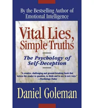 Vital Lies Simple Truths: The Psychology of Self-Deception