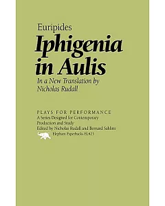 Iphigenia in Aulis: In a New Translation by nicholas Rudall