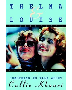 Thelma and Louise and Something to Talk About