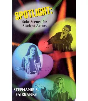 Spotlight: Solo Scenes for Student Actors