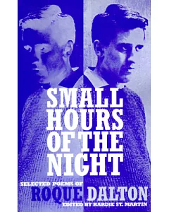 Small Hours of the Night: Selected Poems of roque Dalton