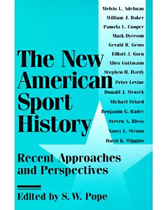 The New American Sport History: Recent Approaches and Perspectives