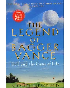 The Legend of Bagger Vance: A Novel of Golf and the Game of Life