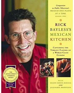 Rick Bayless’s Mexican Kitchen: Capturing the Vibrant Flavors of a World-Class Cuisine