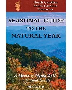 Seasonal Guide to the Natural Year: A Month by Month Guide to Natural Events : North Carolina, South Carolina and Tennessee