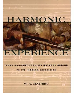 Harmonic Experience: Tonal Harmony from Its Natural Origins to Its Modern Expression
