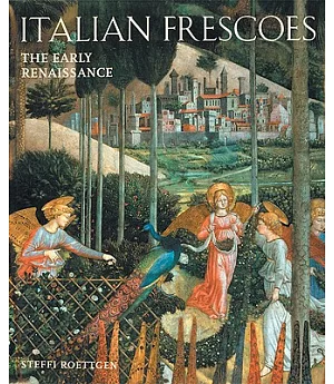 Italian Frescoes: The Early Renaissance 1400-1470