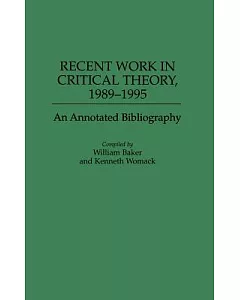 Recent Work in Critical Theory, 1989-1995: An Annotated Bibliography