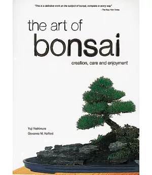 The Art of Bonsai: Creation, Care and Enjoyment