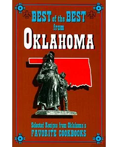 Best of the Best from Oklahoma: Selected Recipes from Olkahoma’s Favorite Cookbooks
