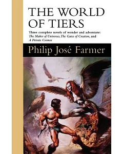 The World of Tiers: The Maker of Universes, the Gates of Creation, a Private Cosmos