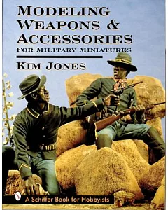 Modeling Weapons & Accessories for Military Miniatures