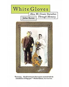 White Gloves: How We Create Ourselves Through Memory