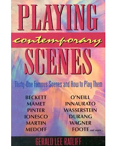 Playing Contemporary Scenes: Thirty-One Famous Scenes and How to Play Them