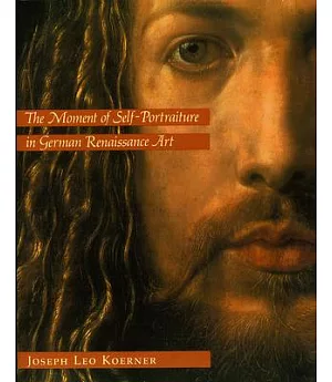 The Moment of Self-Portraiture in German Renaissance Art