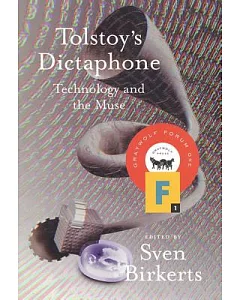 Tolstoy’s Dictaphone: Technology and the Muse