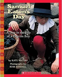 Samuel Eaton’s Day: A Day in the Life of a Pilgrim Boy