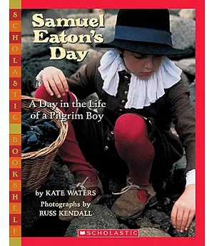 Samuel Eaton’s Day: A Day in the Life of a Pilgrim Boy