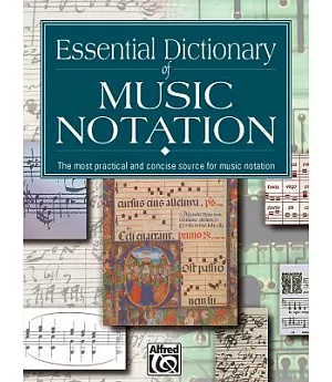Essential Dictionary of Music Notation: The Most Practical and Concise Source for Music Notation