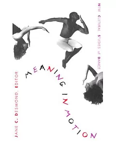 Meaning in Motion: New Cultural Studies of Dance