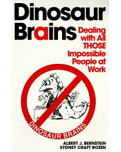 Dinosaur Brains: Dealing With All Those Impossible People at Work