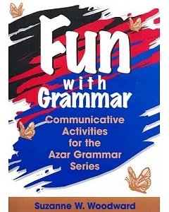 Fun With Grammar: Communicative Activities for the Azar Grammar Series