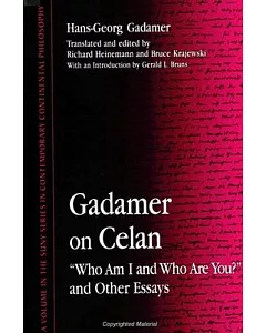 gadamer on Celan: Who Am I and Who Are You? and Other Essays