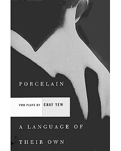 Porcelain and a Language of Their Own: Two Plays