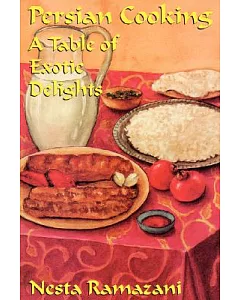 Persian Cooking: A Table of Exotic Delights