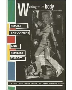 Writing on the Body: Female Embodiment and Feminist Theory