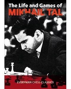 The Life and Games of Mikhail tal
