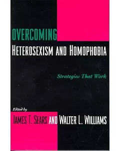 Overcoming Heterosexism and Homophobia: Strategies That Work