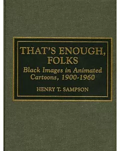 That’s Enough Folks: Black Images in Animated Cartoons, 1900-1960