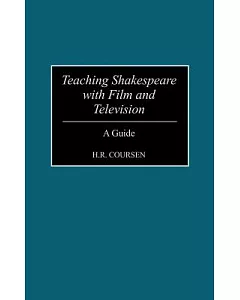 Teaching Shakespeare With Film and Television: A Guide