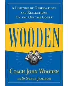 wooden: A Lifetime of Observations and Reflections on and Off the Court