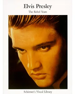 Elvis Presley: The Rebel Years