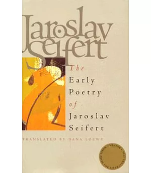 The Early Poetry of Jaroslav Seifert: City in Tears, Sheer Love, on the Waves of Tsf, and the Nightingale Sings Poorly