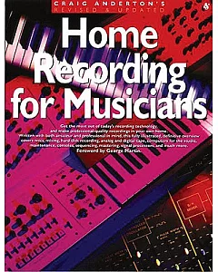 Craig anderton’’s Home Recording for Musicians