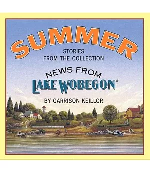 News from Lake Wobegon: Summer : Stories from the Collection
