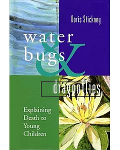 Waterbugs and Dragonflies: Explaining Death to Young Children