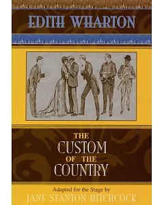 The Custom of the Country: Adapted from the Novel by Edith Wharton