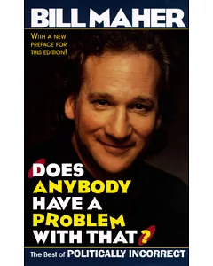 Does Anybody Have a Problem With That?: Politically Incorrect’s Greatest Hits