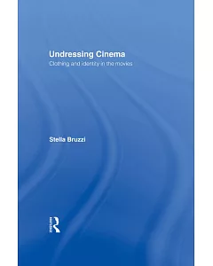 Undressing Cinema: Clothing and Identity in the Movies