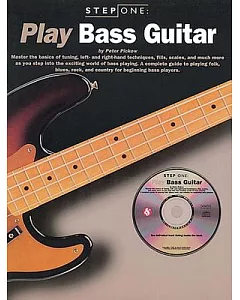 Play Bass Guitar: Master the Basics of Tuning, left-and Right-Hand Techniques, Fills Scales, and Much More as You Step Into the