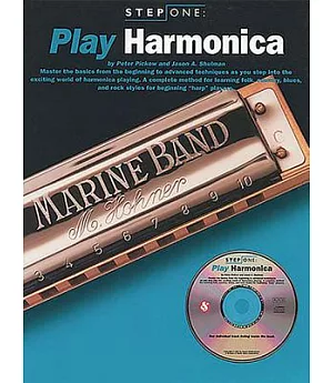 Play Harmonica: Step One : Master the Basics from the Beginning to Adcvanced Techniques As You Step into the Exciting World of H