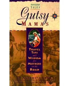 Gutsy Mamas: Travel Tips and Wisdom for Mothers on the Road