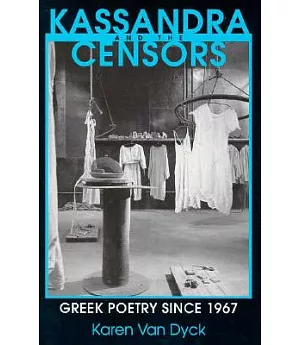 Kassandra and the Censors: Greek Poetry Since 1967